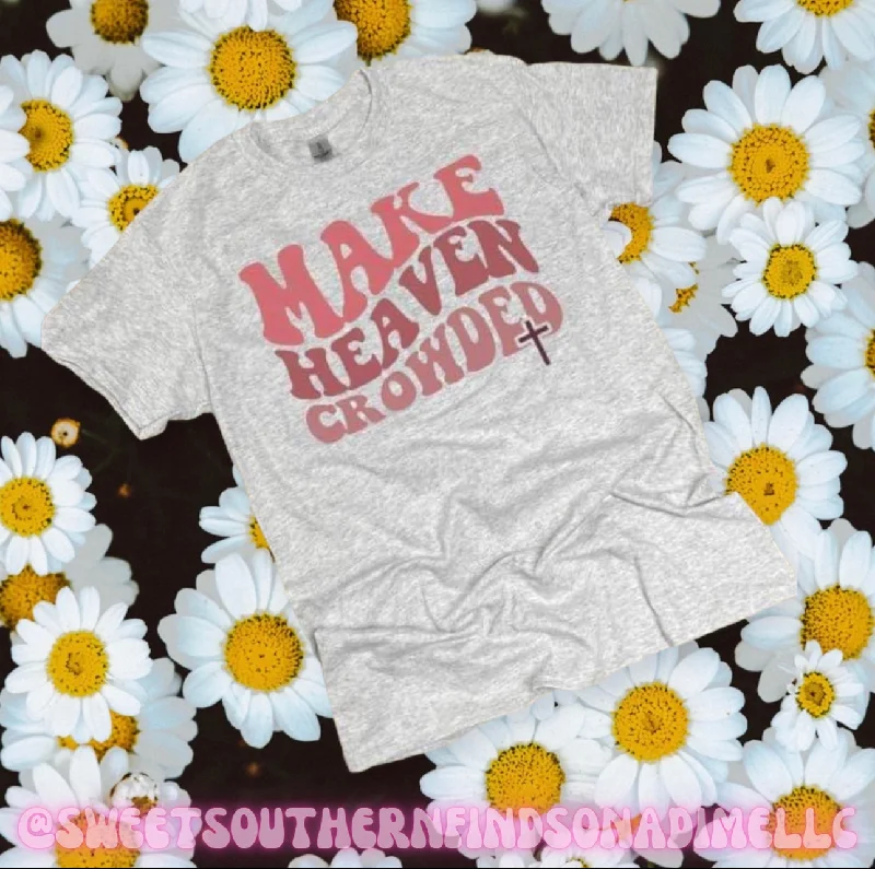 Make Heaven Crowded Tee